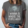 I Wanna Be Where People Aren’t For Camping Hiking Introvert Unisex Jersey T-Shirt