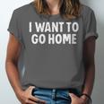 I Want To Go Home Introvert Unisex Jersey T-Shirt I Want To Go Home Introvert Unisex Jersey T-Shirt