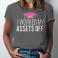 I Worked My Assets Off Accounting Graduation T-Shirt Unisex Jersey T-Shirt