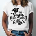 2025 Graduation The Tassel Was Worth The Hassle University Unisex Jersey T-Shirt