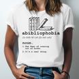 Abibliophobia The Fear Of Running Out Of Books Unisex Jersey T-Shirt Abibliophobia The Fear Of Running Out Of Books Unisex Jersey T-Shirt