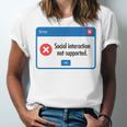 Anti Social Introvert Social Interaction Not Supported Unisex Jersey T-Shirt Anti Social Introvert Social Interaction Not Supported Unisex Jersey T-Shirt