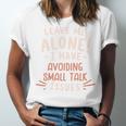 Avoiding Small Talk Issues Anti Social Sarcastic Introvert Unisex Jersey T-Shirt