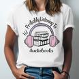 Book Lovers Ideas Probably Listening To Audiobooks Unisex Jersey T-Shirt