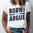 Born To Argue Graduation Lawyer Advocate Attorney Law Unisex Jersey T-Shirt