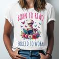 Born To Read Forced To Work Reading Skeleton Bookish Book Unisex Jersey T-Shirt Born To Read Forced To Work Reading Skeleton Bookish Book Unisex Jersey T-Shirt