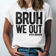 Bruh We Out 4th Graders Fourth Grade Graduation Class 2026 Unisex Jersey T-Shirt