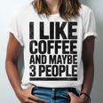 I Like Coffee & May Be 3 People Coffee Lover Introvert Unisex Jersey T-Shirt