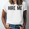 College Graduation Hire Me Unisex Jersey T-Shirt