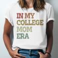 In My College Mom Era College Graduation For Mom Unisex Jersey T-Shirt