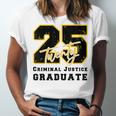Criminal Justice Graduate Graduated Class Of 2025 Graduation Unisex Jersey T-Shirt