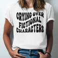 Crying Over Fictional Characters Book Lovers Unisex Jersey T-Shirt