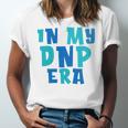 DNP Graduation In My DNP Era DNP Apparel Doctor Of Nursing Unisex Jersey T-Shirt