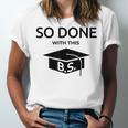 Done With This BS College Graduation Unisex Jersey T-Shirt