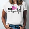 Earned Not Given Nurse Graduation Unisex Jersey T-Shirt