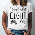 I Forget What 8 Was For Nostalgia Vintage Humor Unisex Jersey T-Shirt