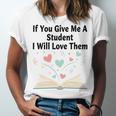 If You Give Me A Student I Will Love Them Book Magic Premium Tri-Blend Unisex Jersey T-Shirt If You Give Me A Student I Will Love Them Book Magic Premium Tri-Blend Unisex Jersey T-Shirt