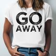 Go Away Sarcastic Antisocial Introvert Saying Unisex Jersey T-Shirt Go Away Sarcastic Antisocial Introvert Saying Unisex Jersey T-Shirt