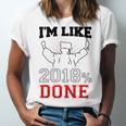 GraduationShirt I'm Like 2018 Done Class Of Unisex Jersey T-Shirt