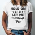 Hold On Let Me Overthink This Anxiety Women Introvert Unisex Jersey T-Shirt Hold On Let Me Overthink This Anxiety Women Introvert Unisex Jersey T-Shirt