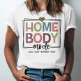 Homebody Stay At Home Introvert Home Body Cute Women Unisex Jersey T-Shirt Homebody Stay At Home Introvert Home Body Cute Women Unisex Jersey T-Shirt