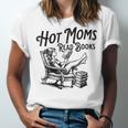 Hot Moms Read Books For Moms Book Lover Unisex Jersey T-Shirt