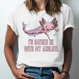 Id Rather Be With My Axolotl Salamander Introvert Unisex Jersey T-Shirt Id Rather Be With My Axolotl Salamander Introvert Unisex Jersey T-Shirt