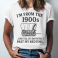 I'm From The 1900s And Yes It's Definitely Past By Bedtime Unisex Jersey T-Shirt