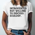 Introvert But Willing Ecology Ecologist Ecology Lover Unisex Jersey T-Shirt