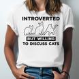 Introverted But Willing To Discuss Cats Introvert Shy Unisex Jersey T-Shirt Introverted But Willing To Discuss Cats Introvert Shy Unisex Jersey T-Shirt