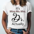 It's Miss Ms Mrs Dr Actually Doctor Graduation Unisex Jersey T-Shirt