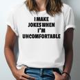 I Make Jokes When Im Uncomfortable Sarcastic Introvert Unisex Jersey T-Shirt I Make Jokes When Im Uncomfortable Sarcastic Introvert Unisex Jersey T-Shirt