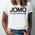 JOMO Joy Of Missing Out Fomo Fear Cozy Introvert Joke Unisex Jersey T-Shirt JOMO Joy Of Missing Out Fomo Fear Cozy Introvert Joke Unisex Jersey T-Shirt