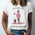 I Just Want To Be Alone With My Dog For Introvert Dog Mom Unisex Jersey T-Shirt
