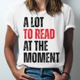 A Lot To Read At The Moment Reading Book Reader Nerd Unisex Jersey T-Shirt A Lot To Read At The Moment Reading Book Reader Nerd Unisex Jersey T-Shirt