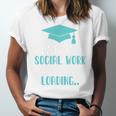 Masters Of Social Work Loading MSW Graduation Future Social Unisex Jersey T-Shirt