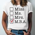 MBA Graduates Miss Ms Mrs MBA MBA Graduation Meme Unisex Jersey T-Shirt