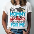 My Mommy Is A Graduate Shirt Matching Family Graduation Unisex Jersey T-Shirt
