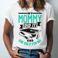 My Mommy Did It And She Did It For Me Graduation Graduate Unisex Jersey T-Shirt