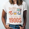 Be Nice To Me I'm From The 1900s Premium Unisex Jersey T-Shirt