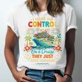 I Have No Control On A Cruise They Book Themselves Vacation Unisex Jersey T-Shirt