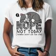 Nope Not Today Tomorrow's Not Looking Good Either Introverts Unisex Jersey T-Shirt Nope Not Today Tomorrow's Not Looking Good Either Introverts Unisex Jersey T-Shirt