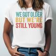 We Got Older But We’Re Still Young Nostalgia Emo Retro Unisex Jersey T-Shirt We Got Older But We’Re Still Young Nostalgia Emo Retro Unisex Jersey T-Shirt