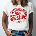 Overstimulated But Festive – Christmas Introvert Humor Unisex Jersey T-Shirt Overstimulated But Festive – Christmas Introvert Humor Unisex Jersey T-Shirt