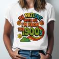 Be Patient With Me I'm From The 1900s Millennial Gen X Premium Unisex Jersey T-Shirt Be Patient With Me I'm From The 1900s Millennial Gen X Premium Unisex Jersey T-Shirt