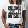 Too Many People Outside Introvert Introverted Shy Shyness Unisex Jersey T-Shirt