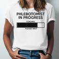 Phlebotomist In Progress Phlebotomy School Graduation Unisex Jersey T-Shirt
