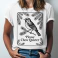 Please Chew Quieter Introvert Nature Bird Lover Unisex Jersey T-Shirt