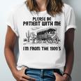 Please Patience I'm From The 1900s Vintage Western Unisex Jersey T-Shirt Please Patience I'm From The 1900s Vintage Western Unisex Jersey T-Shirt