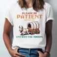 Please Be Patient With Me Cause I'm From The 1900s Unisex Jersey T-Shirt Please Be Patient With Me Cause I'm From The 1900s Unisex Jersey T-Shirt